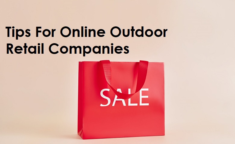 Tips For Online Outdoor Retail Companies